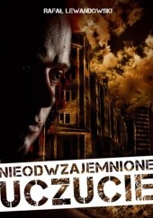 Okładka książki Nieodwzajemnione Uczucie Rafał Lewandowski