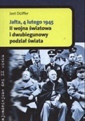 Okładka książki Jałta, 4 lutego 1945. II wojna światowa i dwubiegunowy podział świata Jost Dulffer
