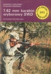 Okładka książki 7,62 mm karabin wyborowy SWD Andrzej Ciepliński, Ryszard Woźniak
