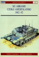 Okładka książki M1 Abrams. Czołg amerykański 1982-92 Peter Sarson, Steven J. Zaloga