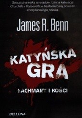 Okładka książki Katyńska Gra. Łachmany i kości. James R. Benn