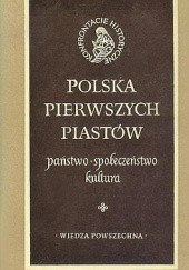 Okładka książki Polska pierwszych Piastów Danuta Borawska, Tadeusz Lalik, Tadeusz Manteuffel, Stanisław Trawkowski