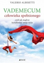 Okładka książki Vademecum człowieka spełnionego czyli jak mądrze kształtować swoje życie Valerio Albisetti