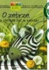 Okładka książki O zebrze, która chciała być w kwiatki Anna Onichimowska, Joanna Sedlaczek