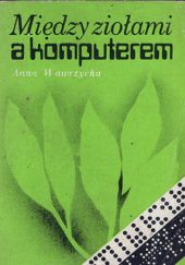 Okładka książki Między ziołami a komputerem Anna Wawrzycka