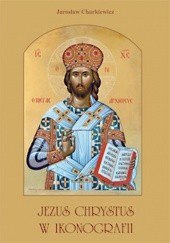 Okładka książki Jezus Chrystus w ikonografii Jarosław Charkiewicz
