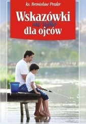 Okładka książki Wskazówki nie tylko dla ojców Bronisław Preder