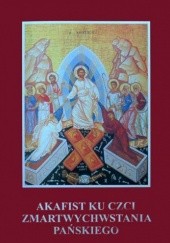 Okładka książki Akafist ku czci Zmartwychwstania Pańskiego autor nieznany