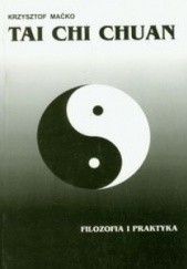 Okładka książki Tai Chi Chuan. Filozofia i praktyka Krzysztof Maćko