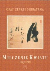 Okładka książki Milczenie kwiatu, eseje zen Opat Zenkei Shibayama