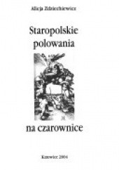 Okładka książki Staropolskie polowania na czarownice Alicja Zdziechiewicz