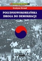 Okładka książki Południowokoreańska droga do demokracji Grażyna Strnad
