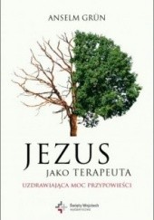 Okładka książki Jezus jako terapeuta.Uzdrawiająca moc przypowieści Anselm Grün OSB
