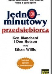 Okładka książki Jednominutowy przedsiębiorca Ken Blanchard, Willis Ethan Willis, Don Hutson