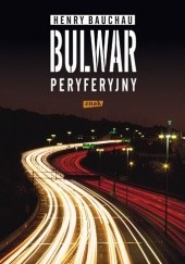 Okładka książki Bulwar peryferyjny Henry Bauchau