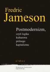 Okładka książki Postmodernizm, czyli logika kulturowa późnego kapitalizmu Fredric Jameson
