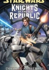 Okładka książki Knights of the Old Republic 7: Dueling Ambitions John Jackson Miller