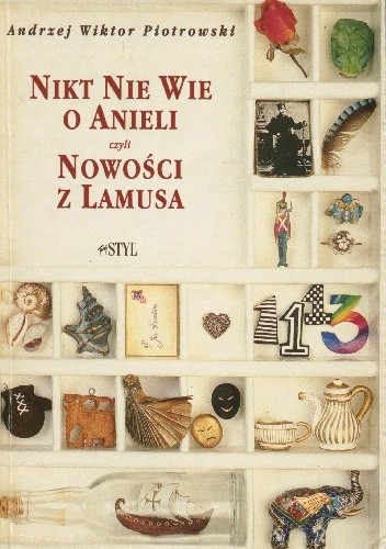 Okładka książki Nikt nie wie o Anieli, czyli Nowości z lamusa Andrzej Wiktor Piotrowski