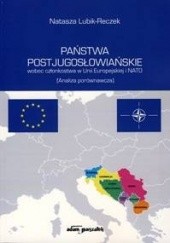 Państwa postjugosłowiańskie wobec członkostwa w Unii Europejskiej i NATO. (Analiza porównawcza)