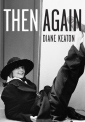 Okładka książki Then Again Diane Keaton