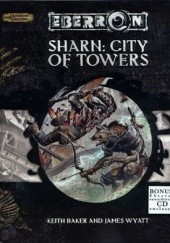 Okładka książki Sharn: City of Towers Keith Baker, James Wyatt