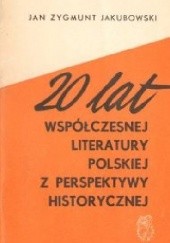 Okładka książki 20 lat współczesnej literatury polskiej z perspektywy historycznej Jan Zygmunt Jakubowski
