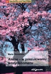 Okładka książki Anime - w poszukiwaniu istoty fenomenu Marta Okniańska