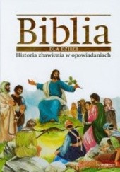 Okładka książki Biblia dla dzieci "Historia Zbawienia w opowiadaniach" praca zbiorowa