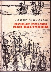 Okładka książki Dzieje Polski nad Bałtykiem Józef Wójcicki