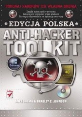 Okładka książki Anti-Hacker Tool Kit. Edycja polska Bradley Johnson, Mike Shema