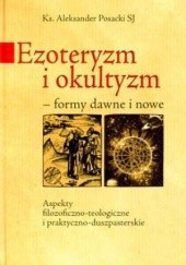 Okładka książki Ezoteryzm i okultyzm. Formy dawne i nowe Aleksander Posacki SJ