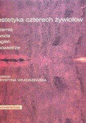 Okładka książki Estetyka czterech żywiołów. Ziemia, Woda, Ogień, Powietrze Krystyna Wilkoszewska