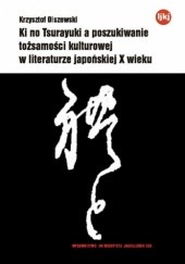 Okładka książki Ki no Tsurayuki a poszukiwanie tożsamości kulturowej w literaturze japońskiej X wieku Krzysztof Olszewski