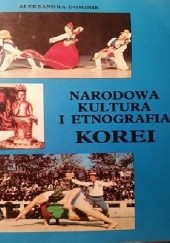 Okładka książki Narodowa kultura i etnografia Korei Aleksandra Dominik