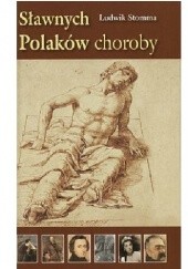 Okładka książki Sławnych Polaków choroby Ludwik Stomma