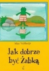 Okładka książki Jak dobrze być żabką Max Velthuijs