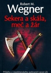 Okładka książki Sekera a skála, meč a žár Robert M. Wegner