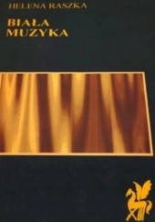 Okładka książki Biała muzyka Helena Raszka