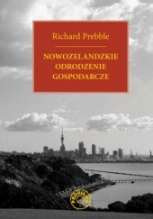 Okładka książki Nowozelandzkie odrodzenie gospodarcze Richard Prebble