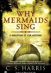 Okładka książki Why Mermaids Sing C. S. Harris