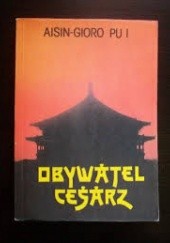 Okładka książki Obywatel cesarz Pu Yi