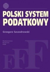 Okładka książki Polski system podatkowy Grzegorz Szczodrowski