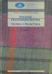 Okładka książki Finanse przedsiębiorstwa - teoria i praktyka. Tomy 1, 2 Piotr Szczepankowski