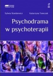 Okładka książki Psychodrama w psychoterapii. Ujęcie poznawczo-behawioralno-społeczne Sylwia Stankiewicz, Katarzyna Tomczak
