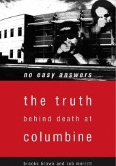 Okładka książki No Easy Answers: The Truth Behind Death at Columbine Brooks Brown, Rob Merritt