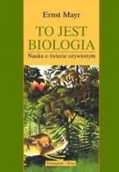 Okładka książki To jest biologia Ernst Mayr