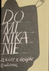 Okładka książki Dominikanie. Szkice z dziejów zakonu Marcin Babraj OP, praca zbiorowa