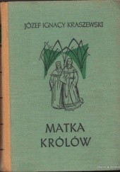 Okładka książki Matka królów Józef Ignacy Kraszewski