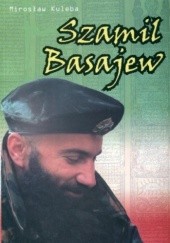 Okładka książki Szamil Basajew Mirosław Kuleba
