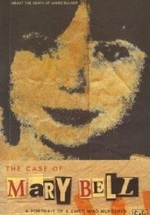 Okładka książki The Case Of Mary Bell: A Portrait of a Child Who Murdered Gitta Sereny